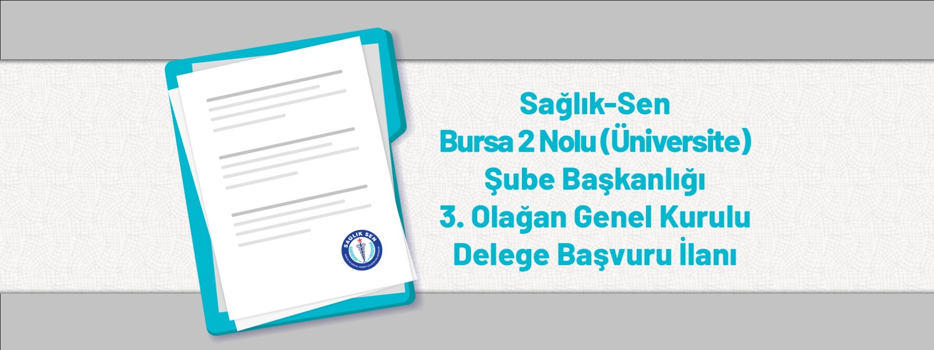 Sağlık-Sen Bursa Üniversite Şube Başkanlığı 3. Olağan Genel Kurulu Delege Başvuru İlanı